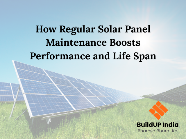 How Regular Solar Panel Maintenance Boosts Performance and Life Span