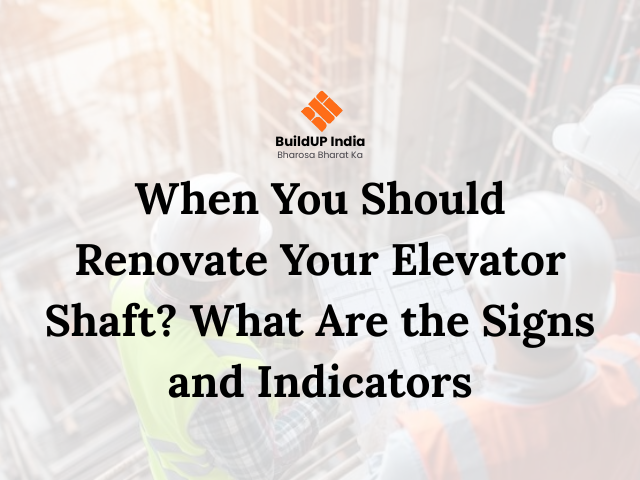 When You Should Renovate Your Elevator Shaft? What Are the Signs and Indicators
