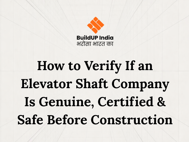 How to Verify If an Elevator Shaft Company Is Genuine, Certified & Safe Before Construction